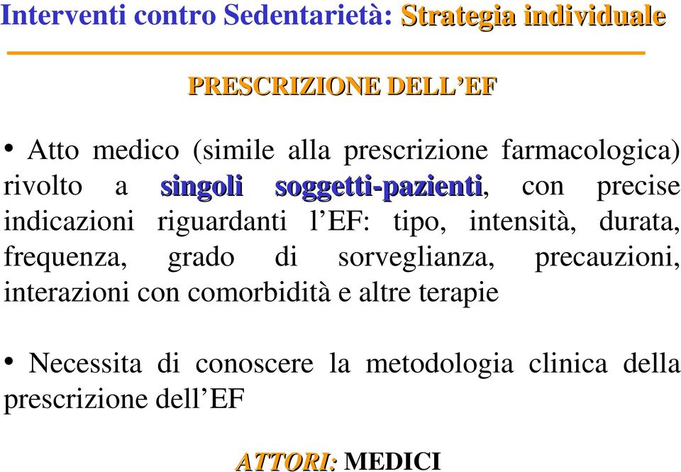 EF: tipo, intensità, durata, frequenza, grado di sorveglianza, precauzioni, interazioni con