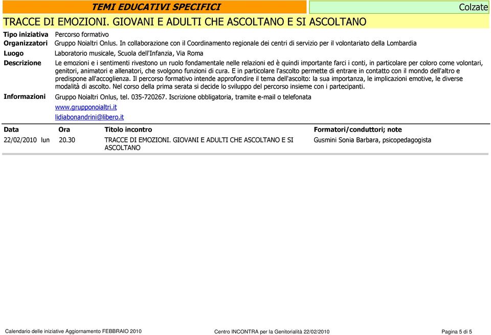 un ruolo fondamentale nelle relazioni ed è quindi importante farci i conti, in particolare per coloro come volontari, genitori, animatori e allenatori, che svolgono funzioni di cura.