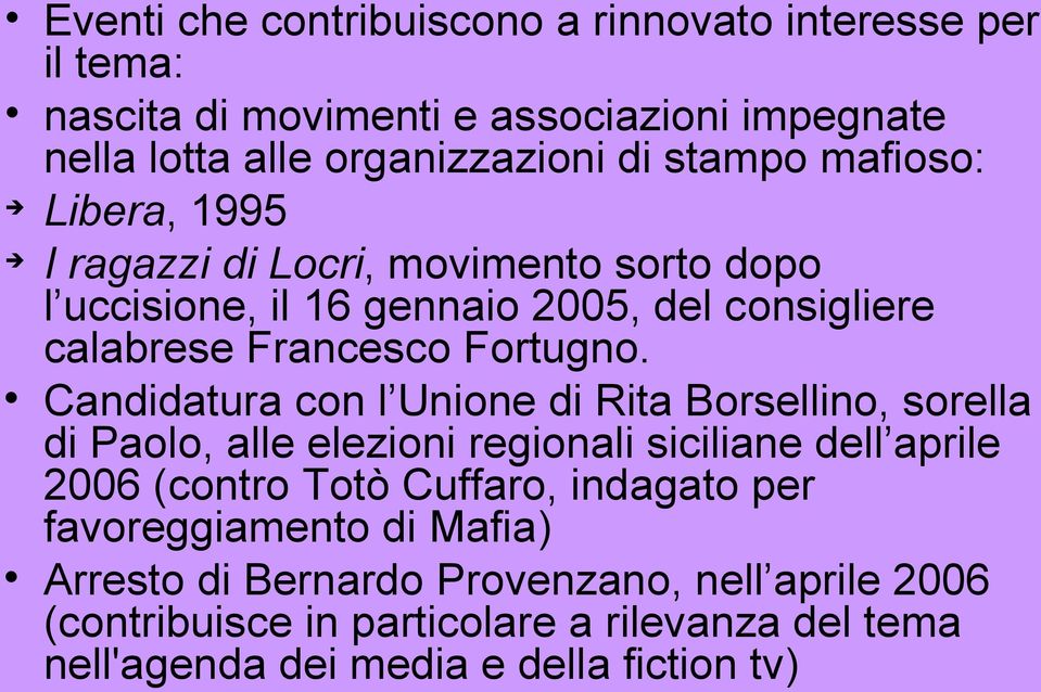 Candidatura con l Unione di Rita Borsellino, sorella di Paolo, alle elezioni regionali siciliane dell aprile 2006 (contro Totò Cuffaro, indagato per