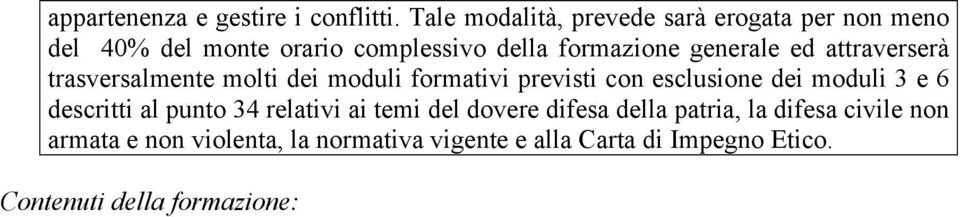 generale ed attraverserà trasversalmente molti dei moduli formativi previsti con esclusione dei moduli 3 e 6