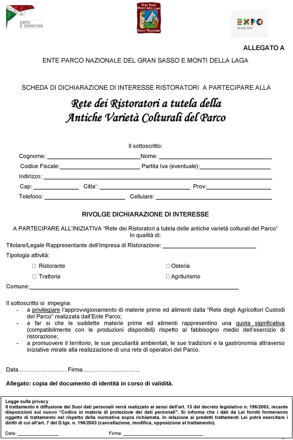 dei Ristoratori a tutela delle antiche varietà colturali del Parco In qualità di: Titolare/Legale Rappresentante dell Impresa di Ristorazione: Tipologia attività: Ristorante Osteria Trattoria