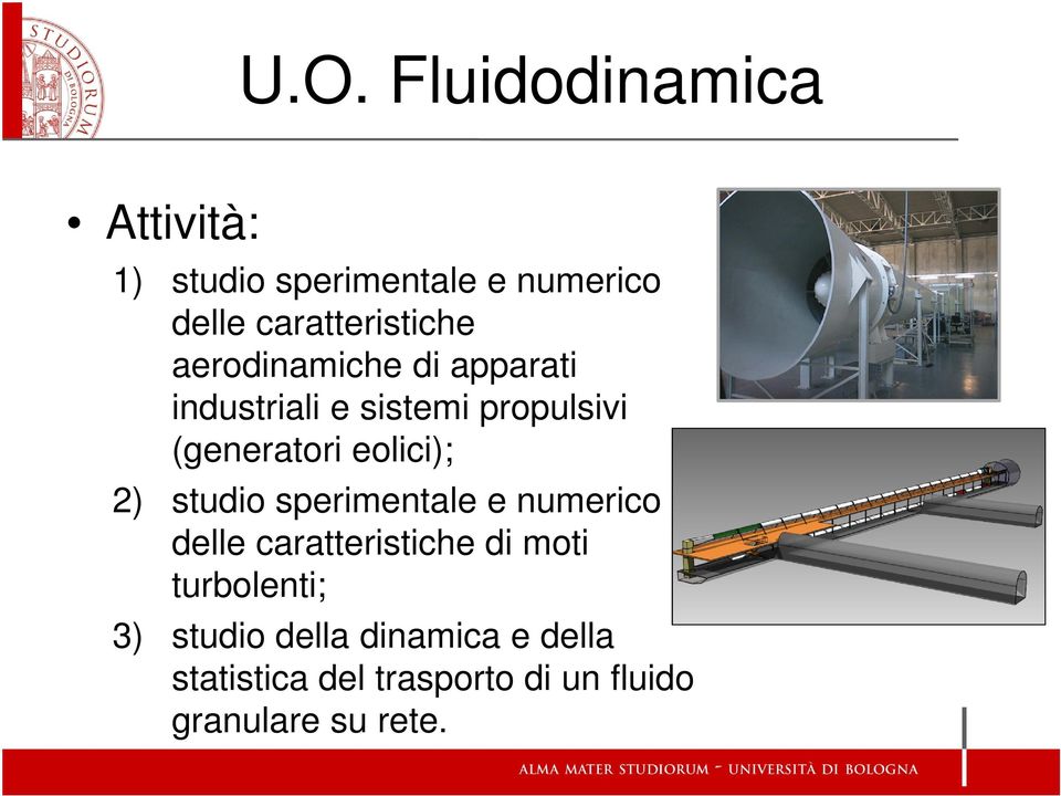 (generatori eolici); 2) studio sperimentale e numerico delle caratteristiche di