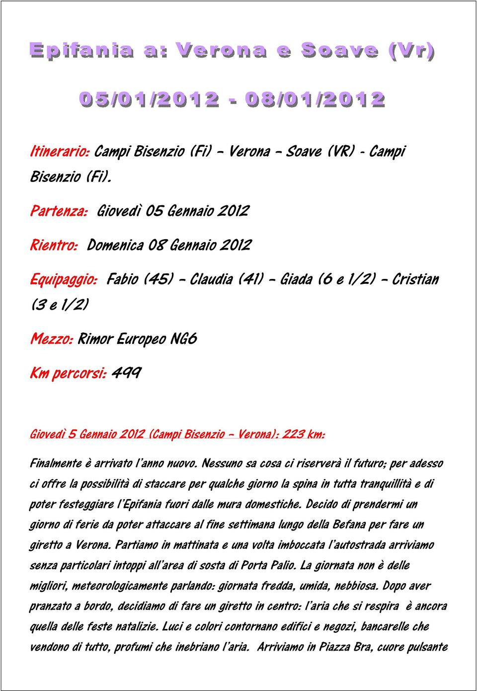 2012 (Campi Bisenzio Verona): 223 km: Finalmente è arrivato l anno nuovo.