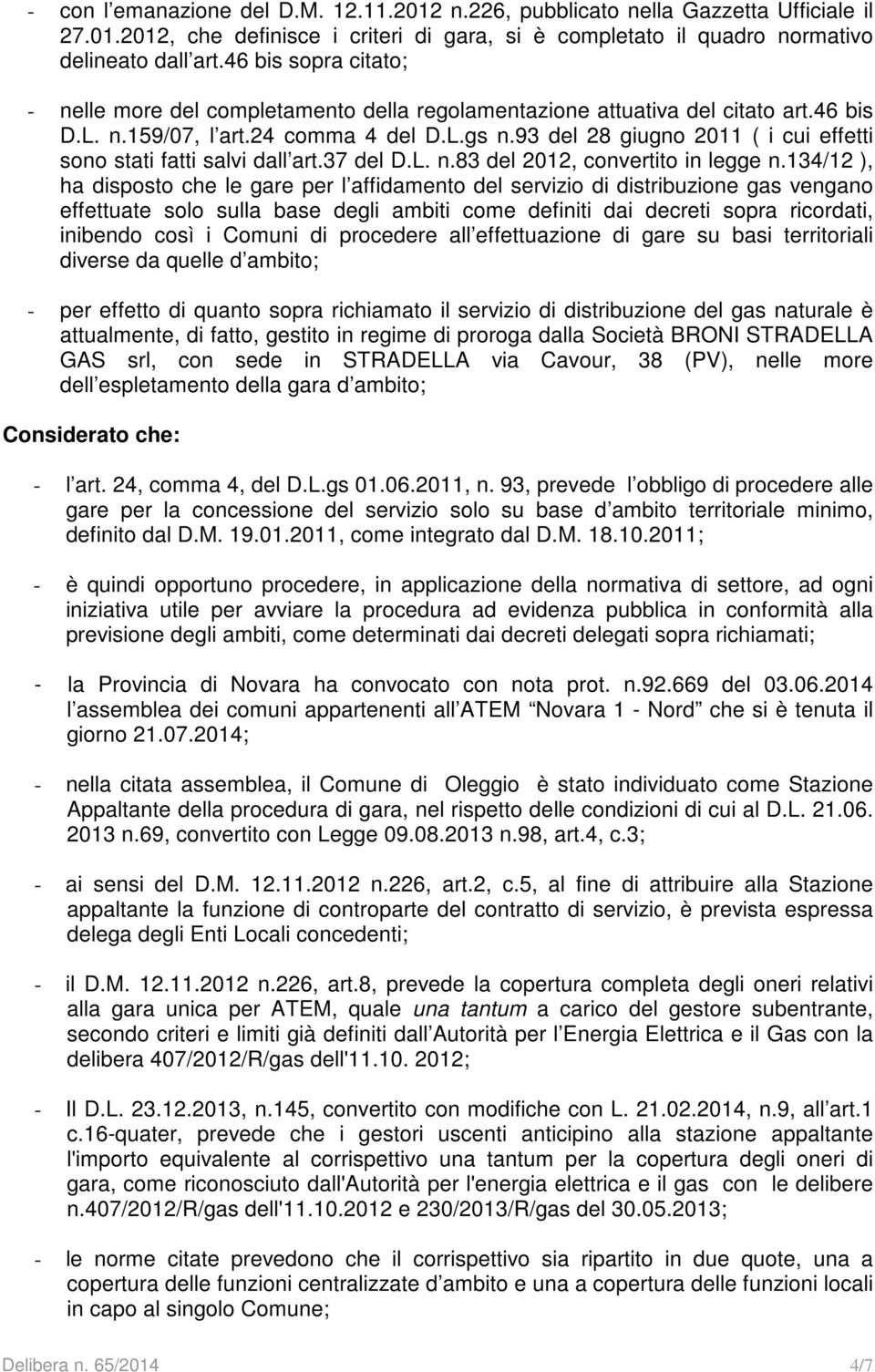 93 del 28 giugno 2011 ( i cui effetti sono stati fatti salvi dall art.37 del D.L. n.83 del 2012, convertito in legge n.