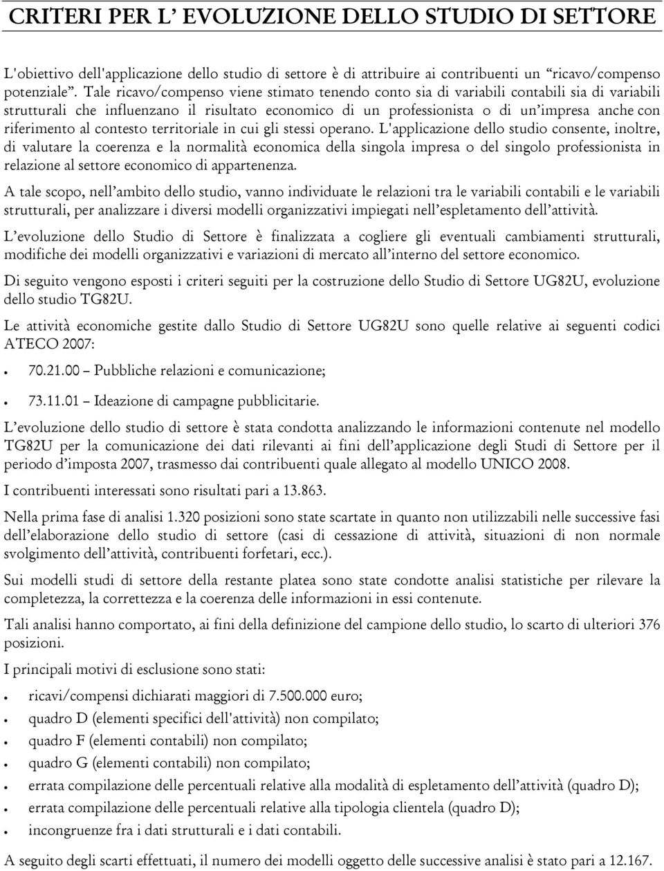 riferimento al contesto territoriale in cui gli stessi operano.