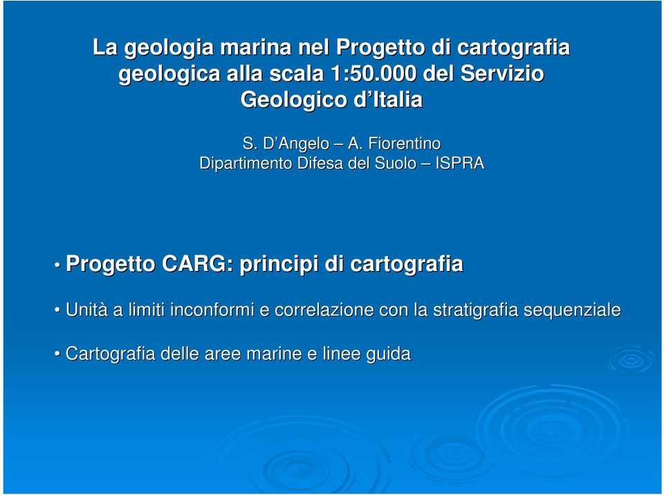 Fiorentino Dipartimento Difesa del Suolo ISPRA Progetto CARG: principi di