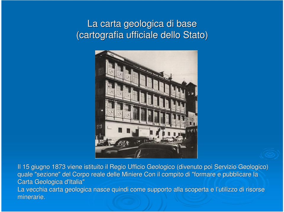 Corpo reale delle Miniere Con il compito di "formare e pubblicare la Carta Geologica d'italia"