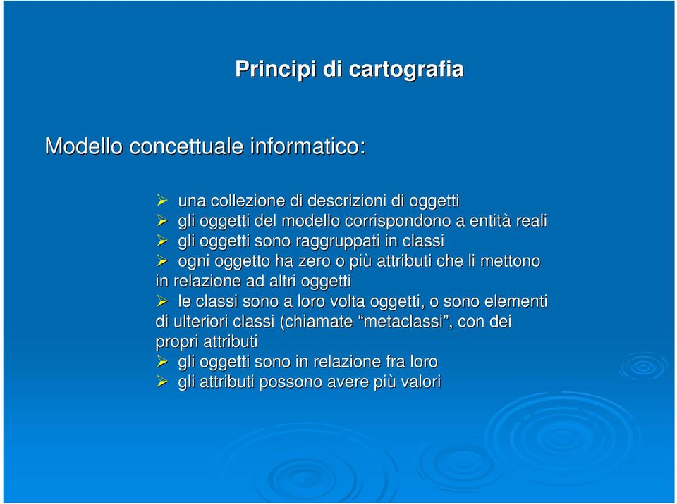 li mettono in relazione ad altri oggetti le classi sono a loro volta oggetti, o sono elementi di ulteriori classi