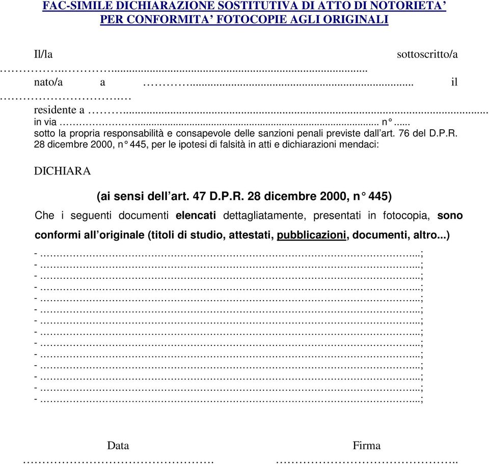 28 dicembre 2000, n 445, per le ipotesi di falsità in atti e dichiarazioni mendaci: DICHIARA