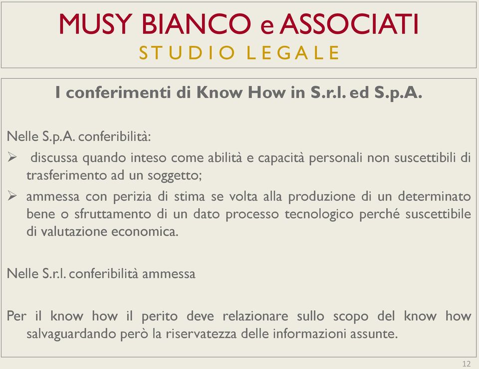 conferibilità: discussa quando inteso come abilità e capacità personali non suscettibili di trasferimento ad un soggetto; ammessa