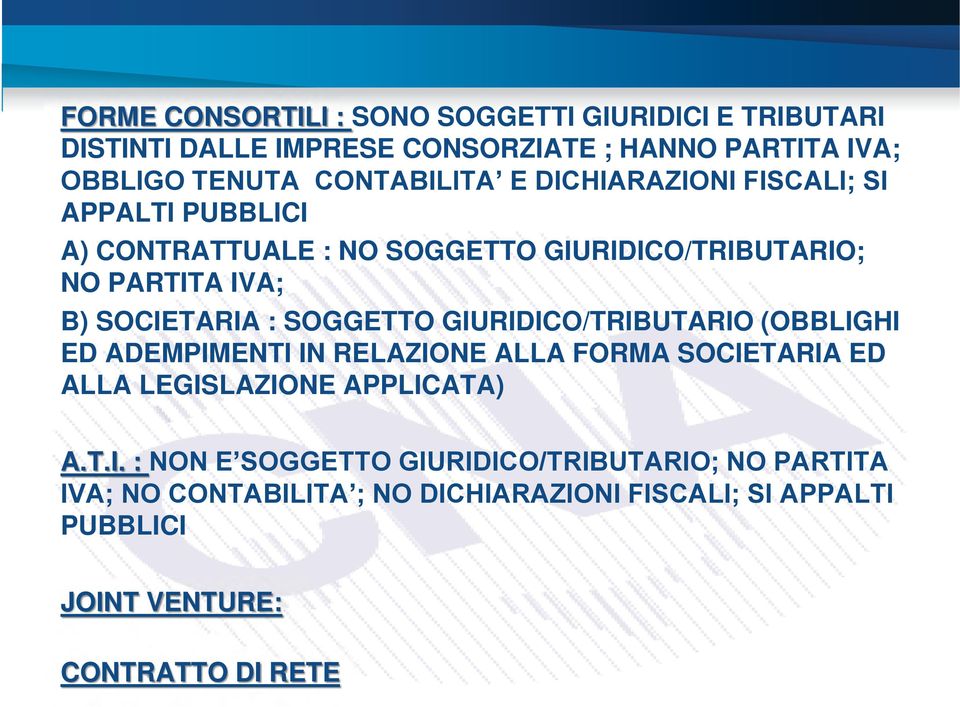 SOCIETARIA : SOGGETTO GIURIDICO/TRIBUTARIO (OBBLIGHI ED ADEMPIMENTI IN RELAZIONE ALLA FORMA SOCIETARIA ED ALLA LEGISLAZIONE APPLICATA) A.