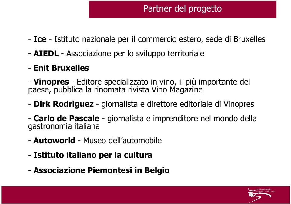 Vino Magazine - Dirk Rodriguez - giornalista e direttore editoriale di Vinopres - Carlo de Pascale - giornalista e imprenditore nel