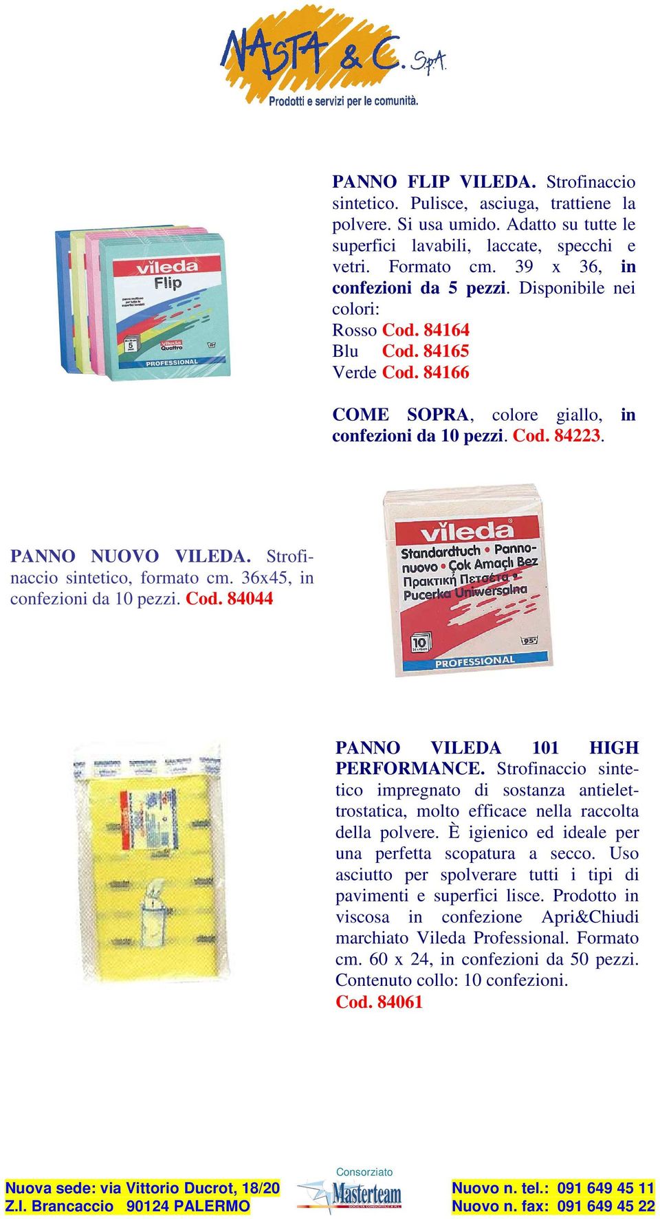 Strofinaccio sintetico, formato cm. 36x45, in confezioni da 10 pezzi. Cod. 84044 PANNO VILEDA 101 HIGH PERFORMANCE.