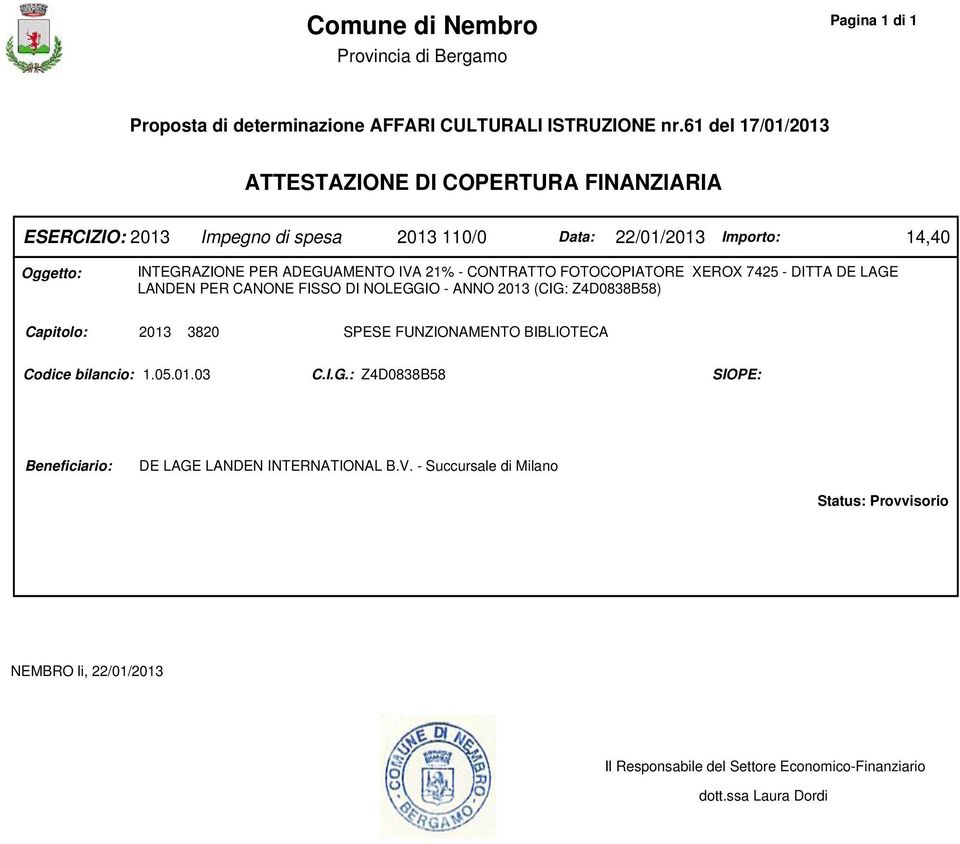 21% - CONTRATTO FOTOCOPIATORE XEROX 7425 - DITTA DE LAGE LANDEN PER CANONE FISSO DI NOLEGGIO - ANNO 2013 (CIG: Z4D0838B58) Capitolo: 2013 3820 SPESE FUNZIONAMENTO BIBLIOTECA