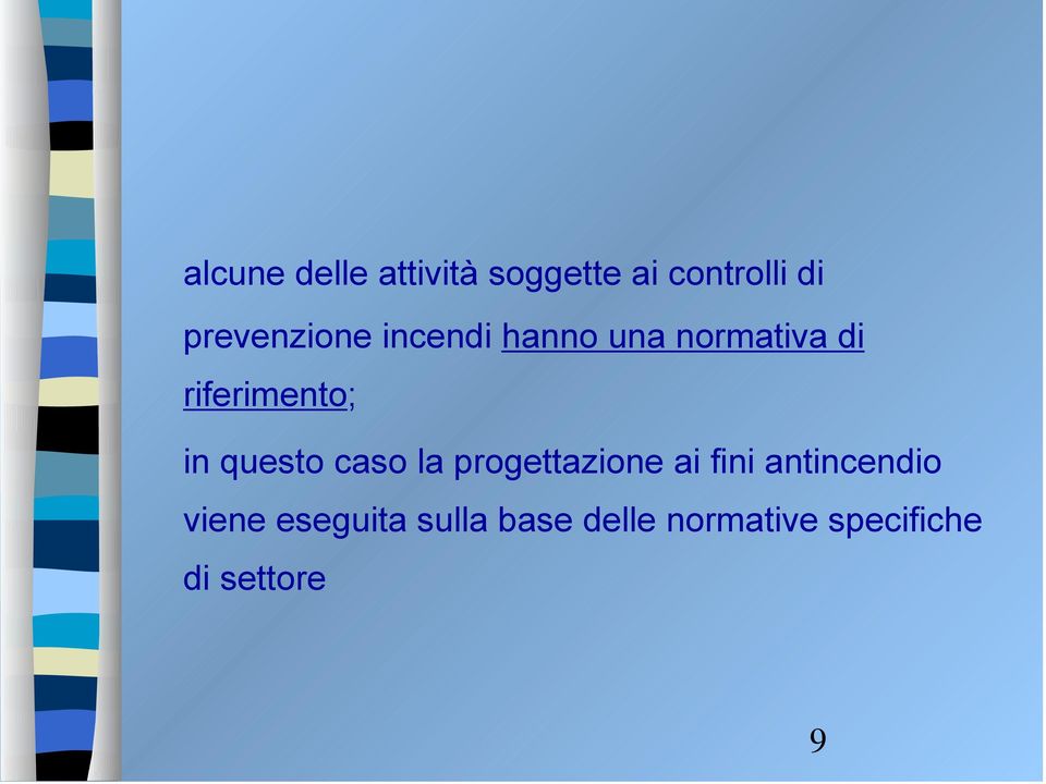 riferimento; in questo caso la progettazione ai fini