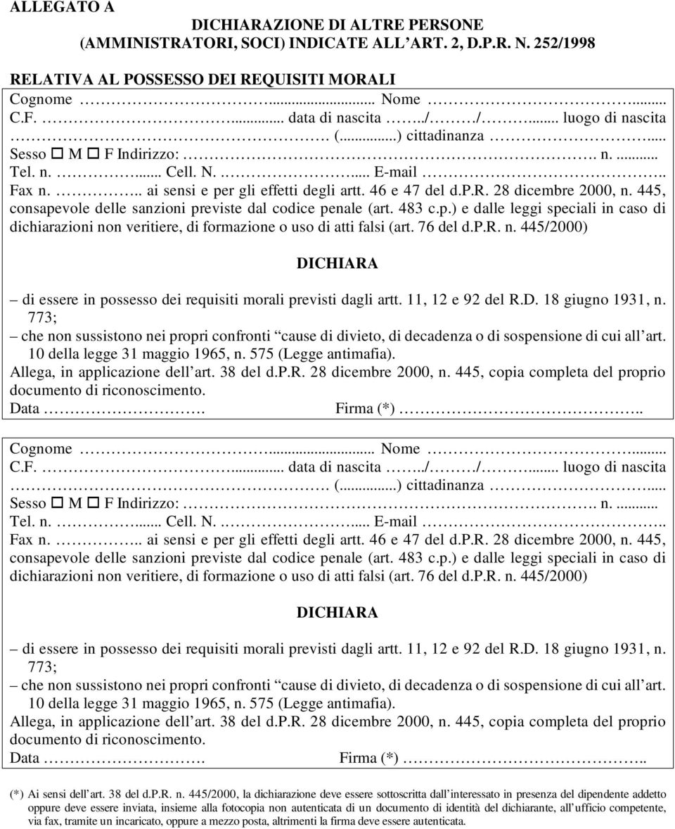 445, consapevole delle sanzioni previste dal codice penale (art. 483 c.p.) e dalle leggi speciali in caso di dichiarazioni no