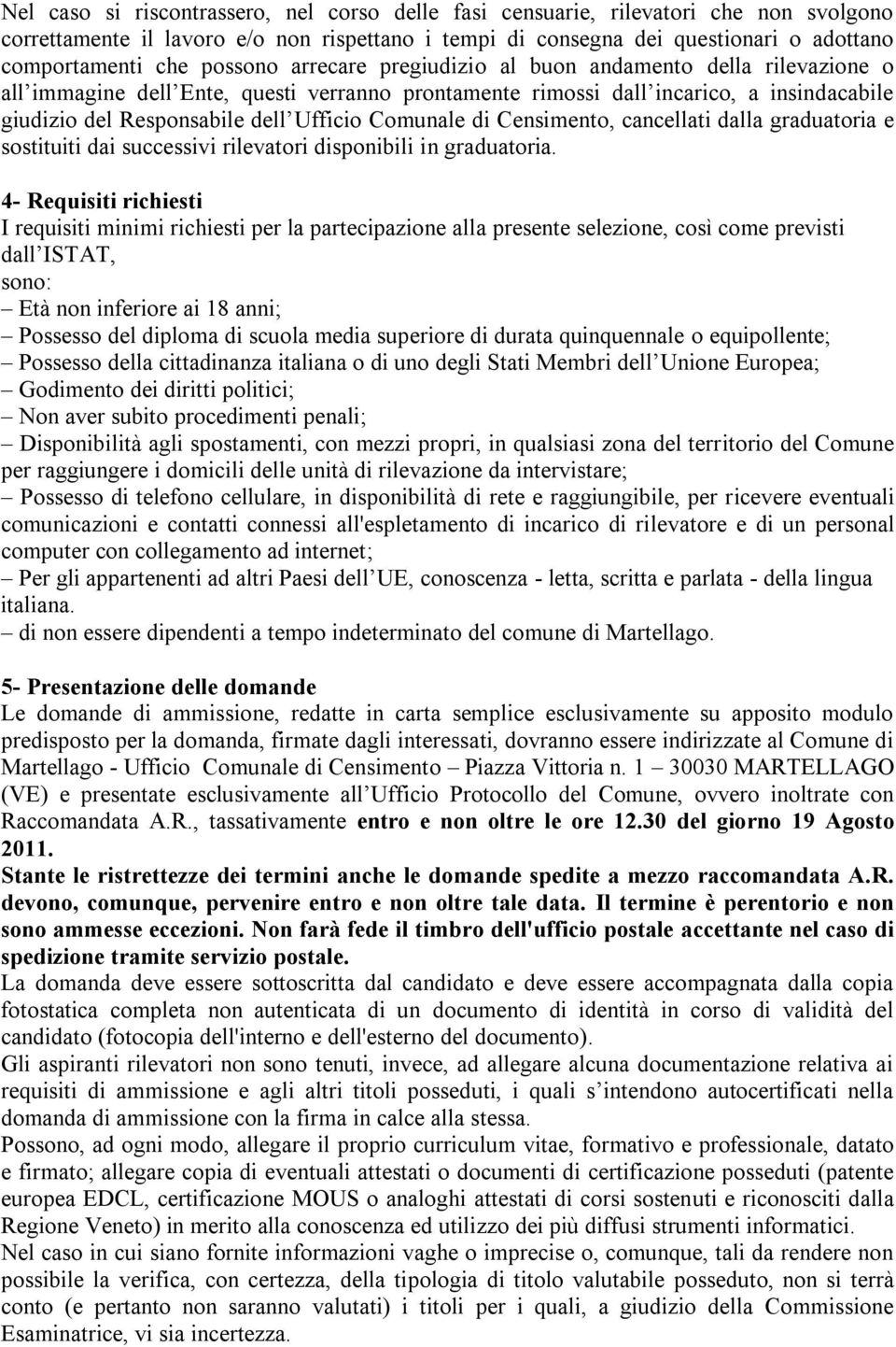 Comunale di Censimento, cancellati dalla graduatoria e sostituiti dai successivi rilevatori disponibili in graduatoria.