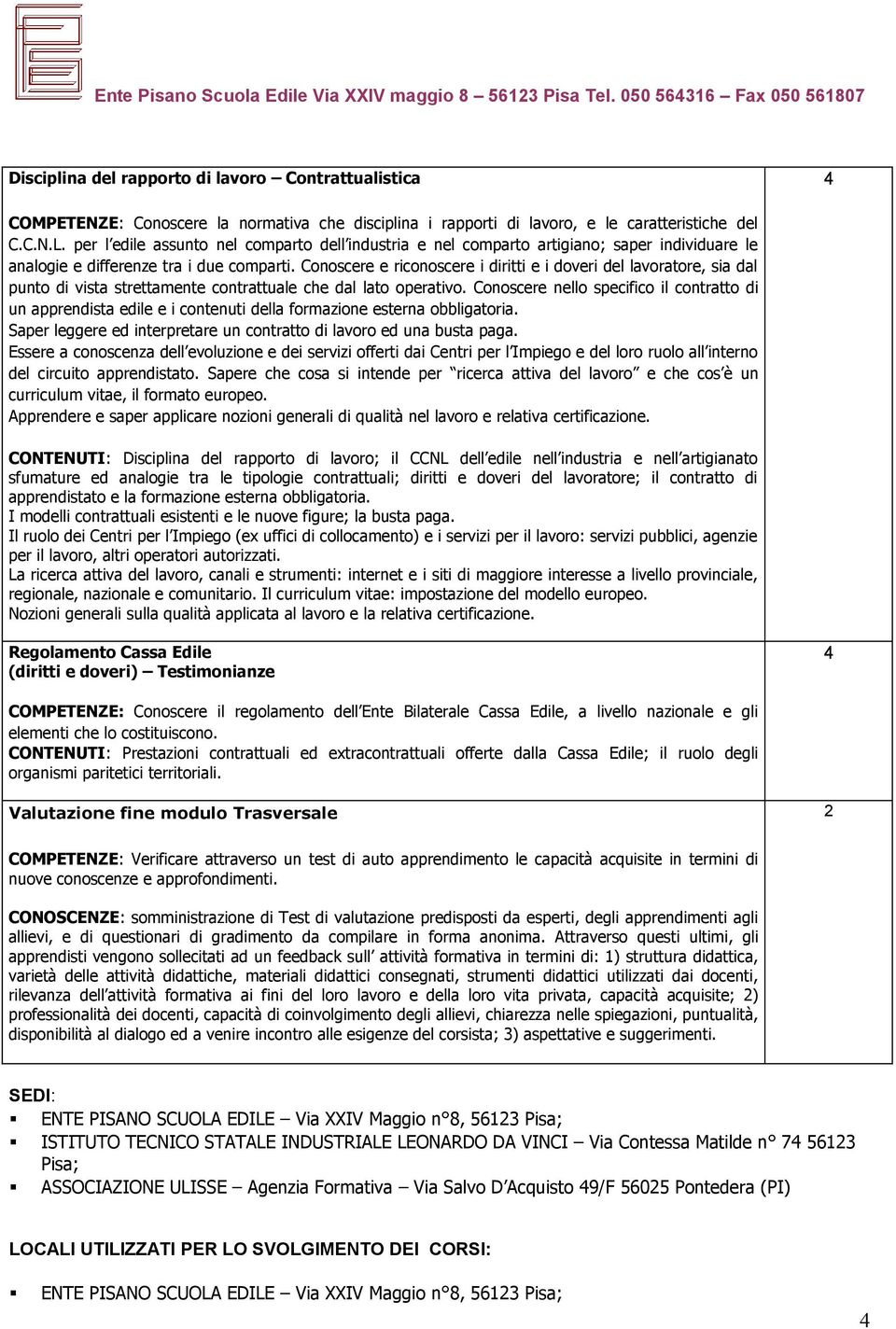 per l edile assunto nel comparto dell industria e nel comparto artigiano; saper individuare le analogie e differenze tra i due comparti.