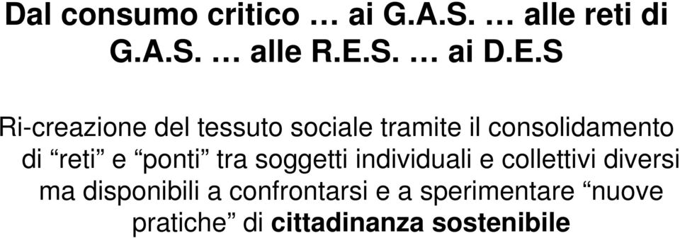 S Ri-creazione del tessuto sociale tramite il consolidamento di reti e