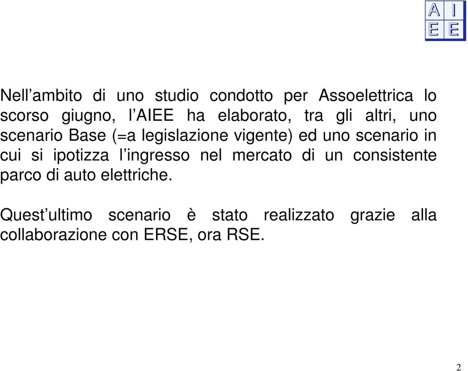 in cui si ipotizza l ingresso nel mercato di un consistente parco di auto elettriche.