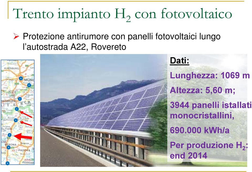 Dati: Lunghezza: 1069 m Altezza: 5,60 m; 3944 panelli