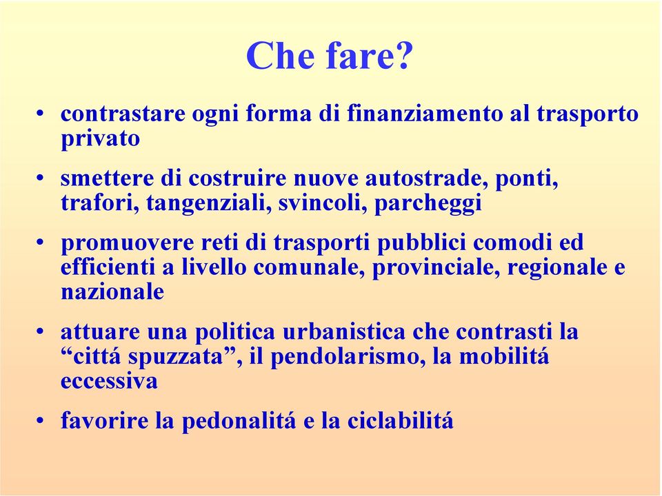 ponti, trafori, tangenziali, svincoli, parcheggi promuovere reti di trasporti pubblici comodi ed