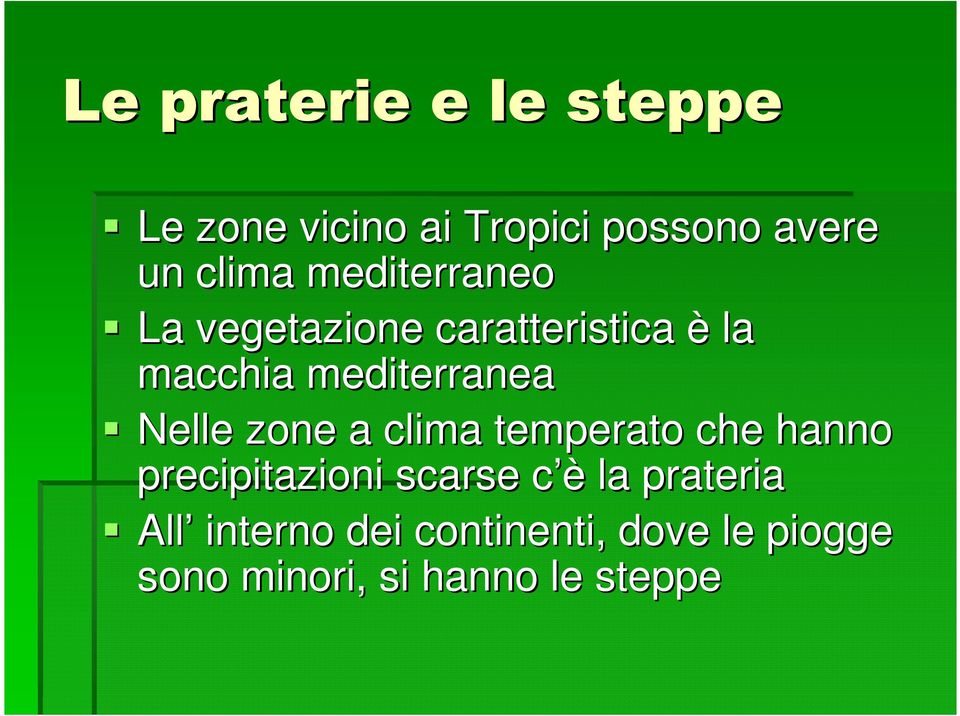 Nelle zone a clima temperato che hanno precipitazioni scarse c èc la