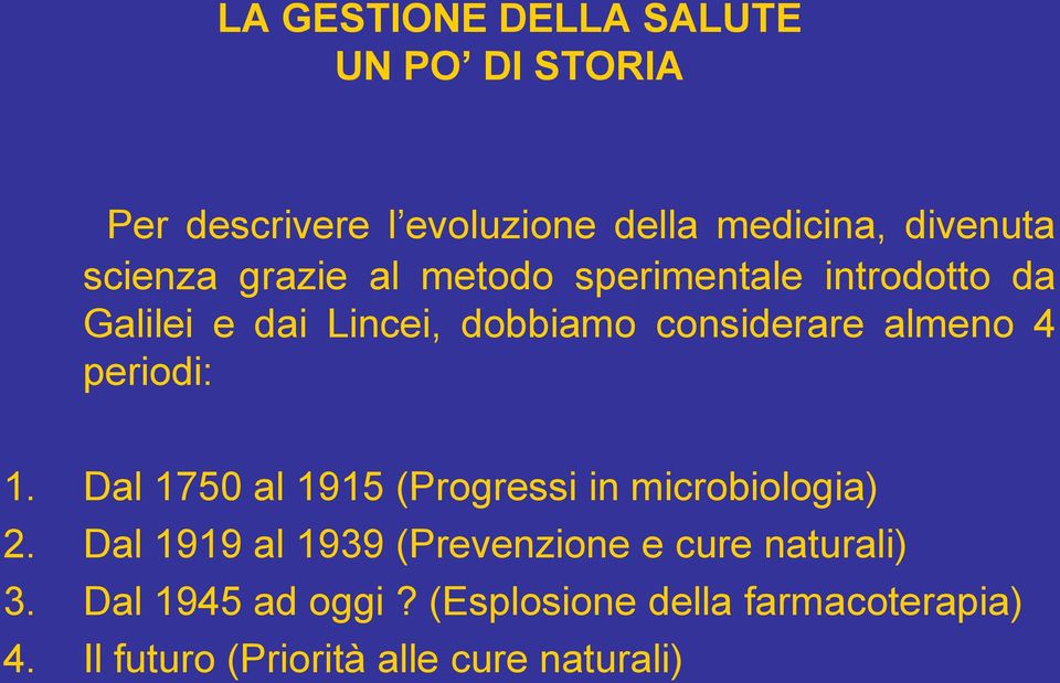 almeno 4 periodi: 1. Dal 1750 al 1915 (Progressi in microbiologia) 2.