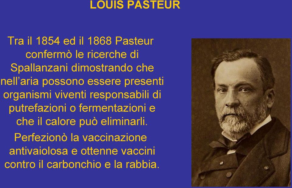 responsabili di putrefazioni o fermentazioni e che il calore può eliminarli.