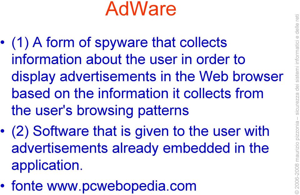 collects from the user's browsing patterns (2) Software that is given to the