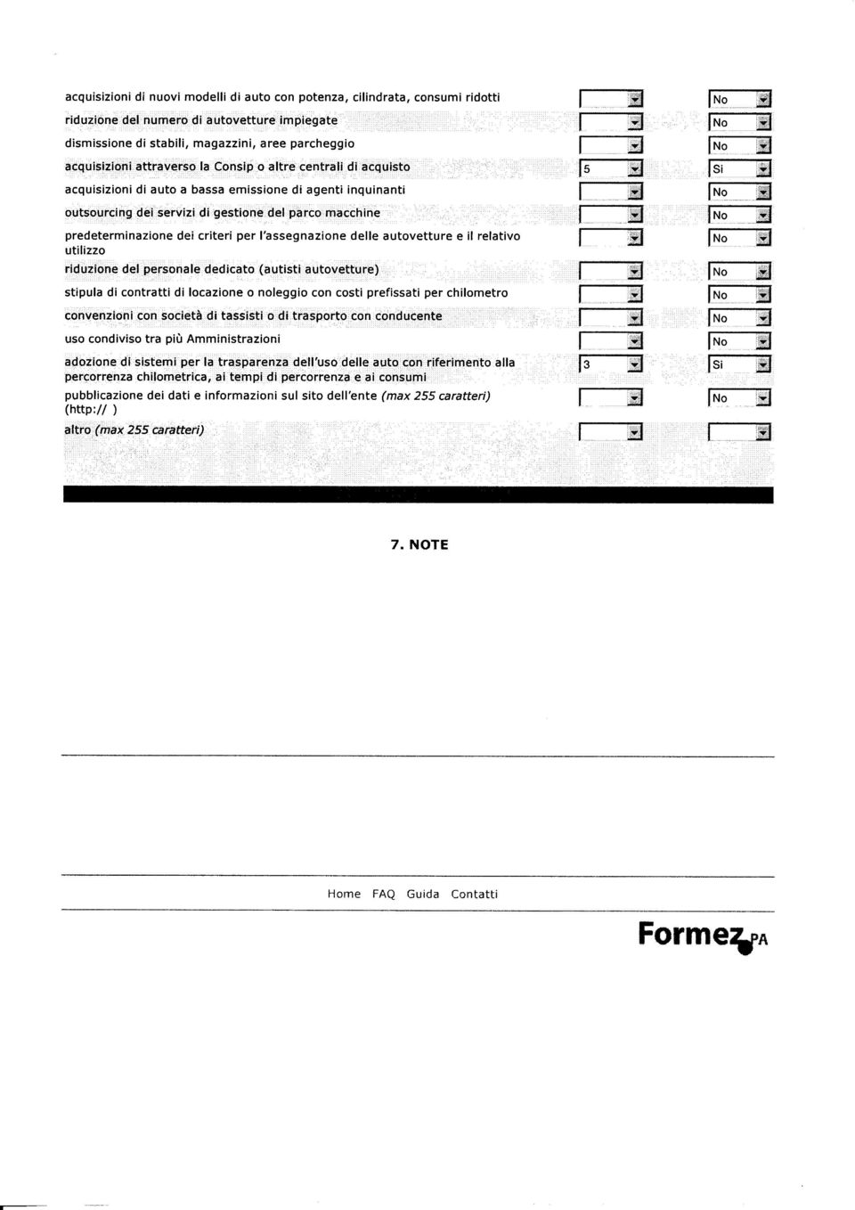 l'assegnazione delle autovetture e il relativo utilizzo riduzione del personale dedicato (autisti autovetture) stipula di contratti di locazione o noleggio con costi prefissati per chilometro