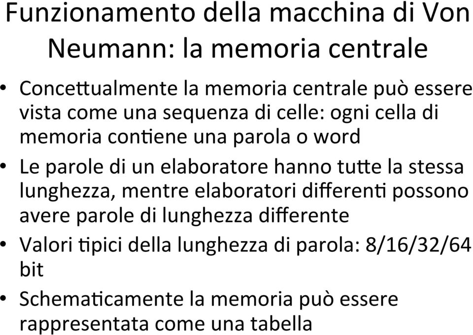 hanno tune la stessa lunghezza, mentre elaboratori differenf possono avere parole di lunghezza differente Valori