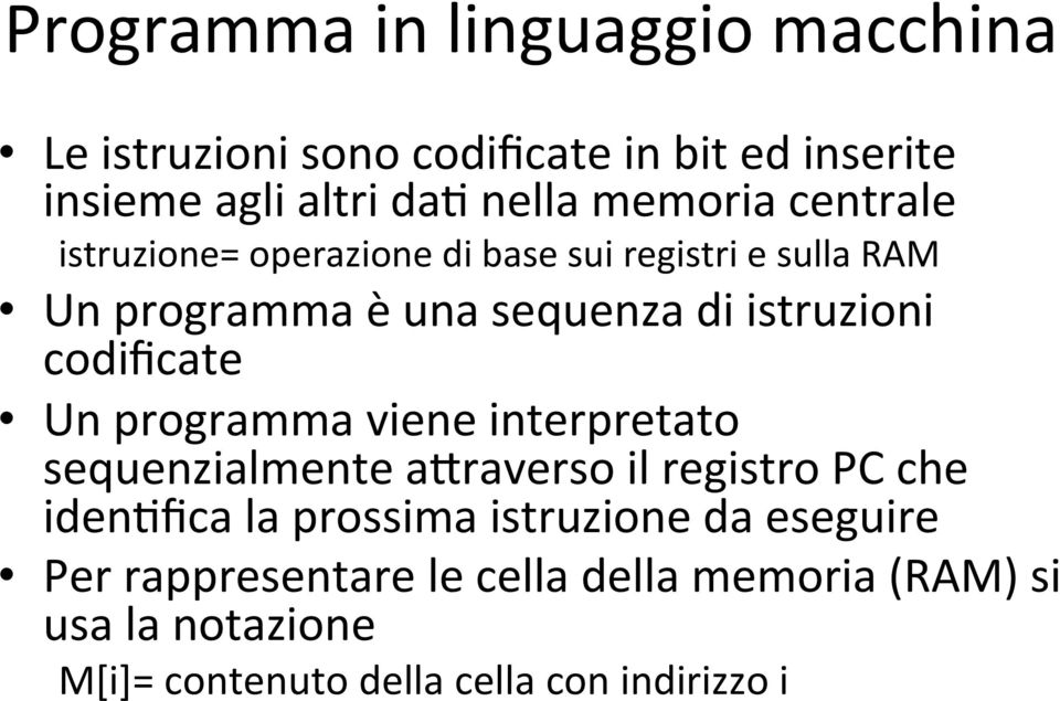 codificate Un programma viene interpretato sequenzialmente anraverso il registro PC che idenffica la prossima