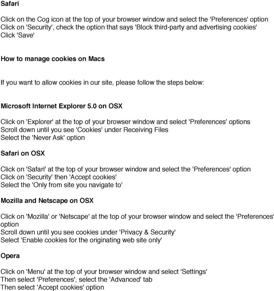 0 on OSX Click on 'Explorer' at the top of your browser window and select 'Preferences' options Scroll down until you see 'Cookies' under Receiving Files Select the 'Never Ask' option Safari on OSX