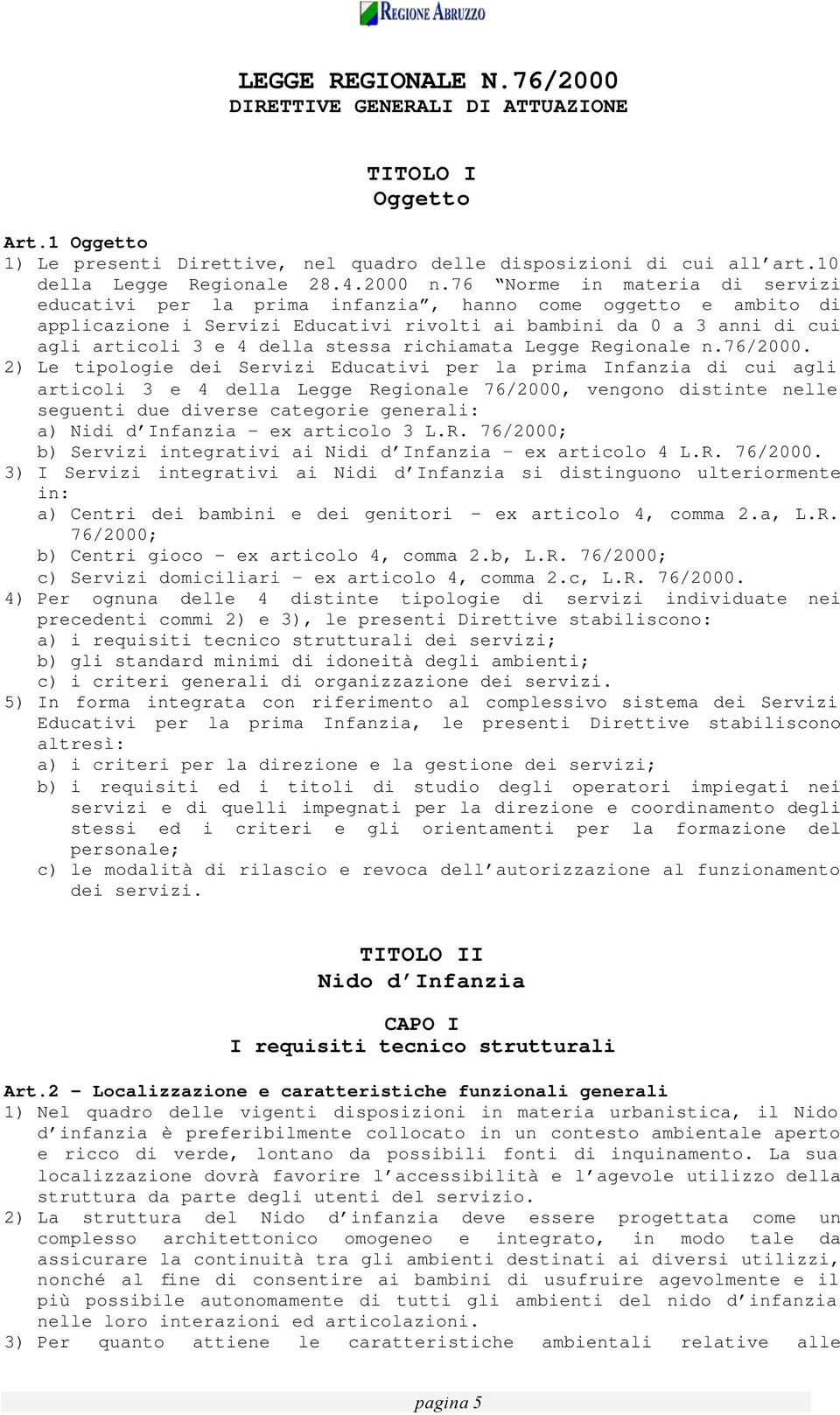 stessa richiamata Legge Regionale n.76/2000.