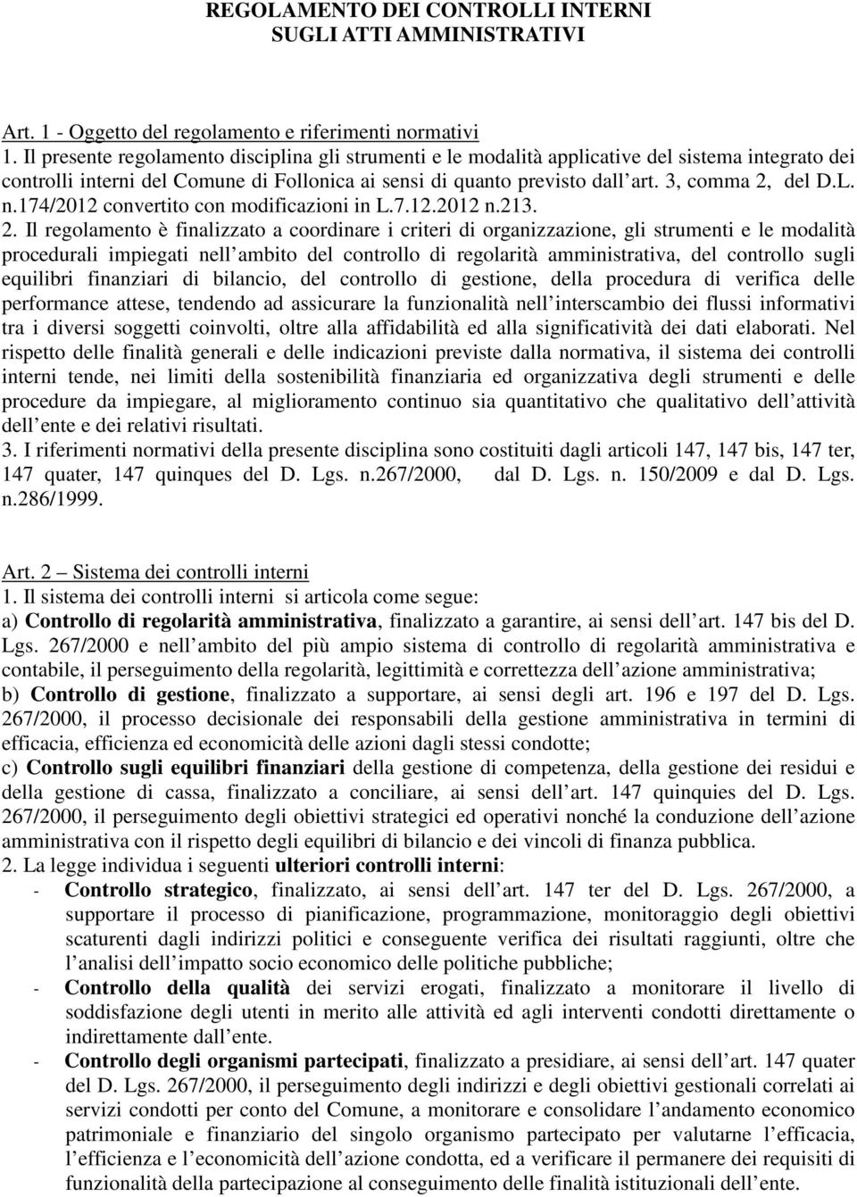 L. n.174/2012 convertito con modificazioni in L.7.12.2012 n.213. 2.