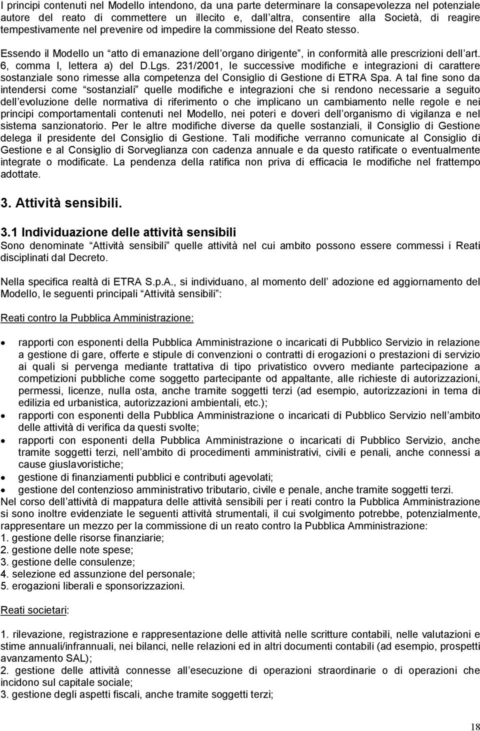 6, comma I, lettera a) del D.Lgs. 231/2001, le successive modifiche e integrazioni di carattere sostanziale sono rimesse alla competenza del Consiglio di Gestione di ETRA Spa.