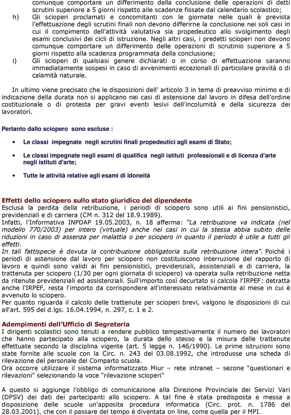 propedeutico allo svolgimento degli esami conclusivi dei cicli di istruzione.