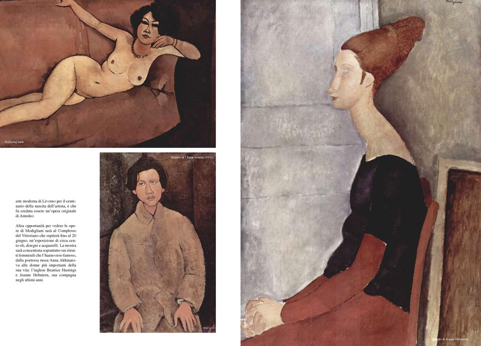 Altra opportunità per vedere le opere di Modigliani sarà al Complesso del Vittoriano che ospiterà fino al 20 giugno, un esposizione di circa cento oli,