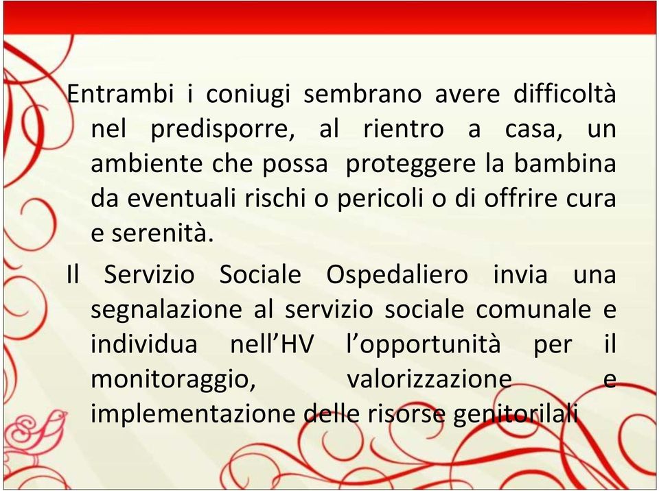 Il Servizio Sociale Ospedaliero invia una segnalazione al servizio sociale comunale e individua