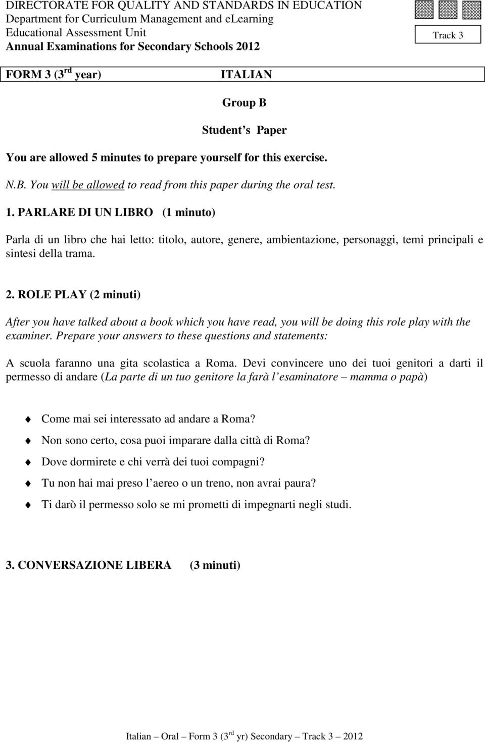 PARLARE DI UN LIBRO (1 minuto) Parla di un libro che hai letto: titolo, autore, genere, ambientazione, personaggi, temi principali e sintesi della trama. 2.