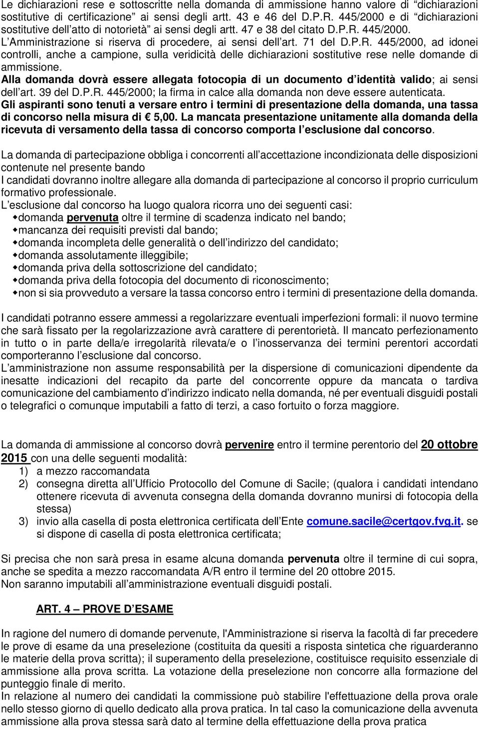 445/2000. L Amministrazione si riserva di procedere, ai sensi dell art. 71 del D.P.R.