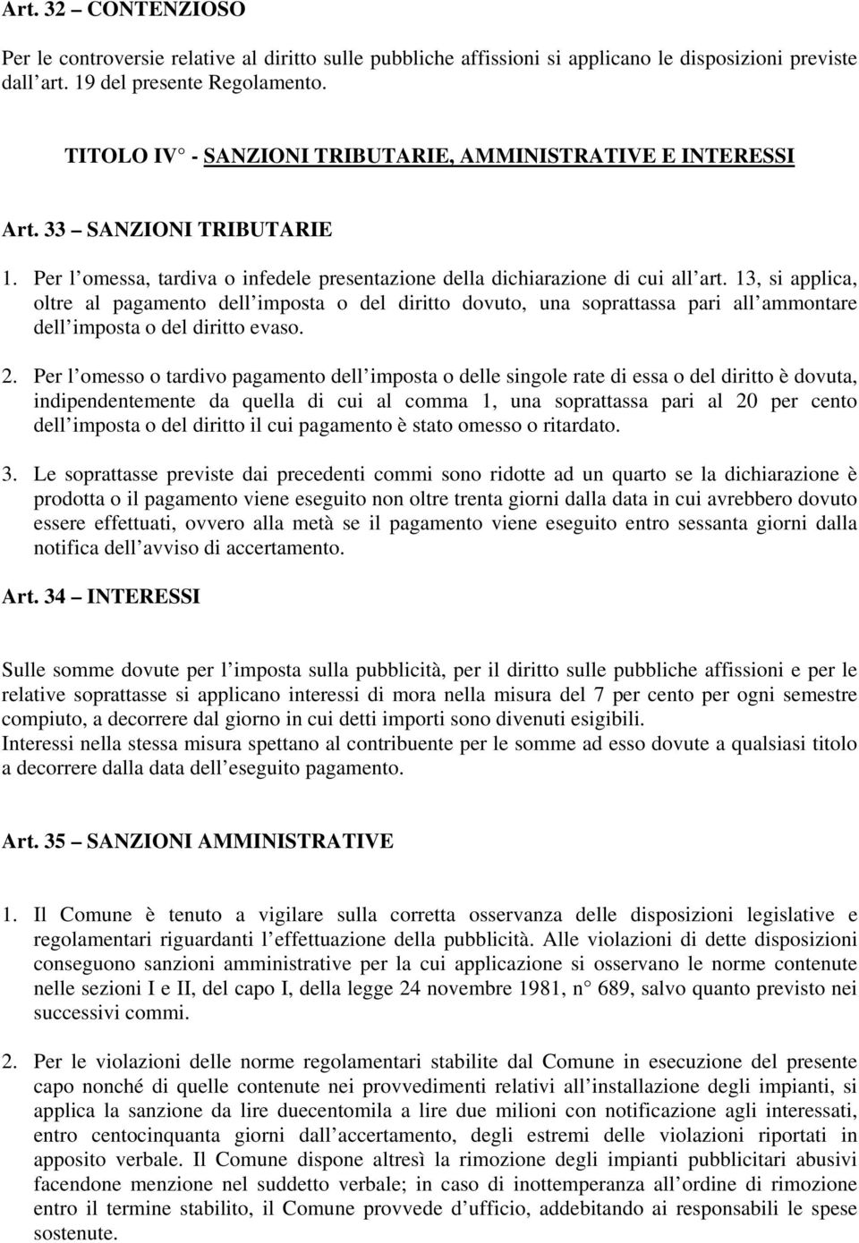 13, si applica, oltre al pagamento dell imposta o del diritto dovuto, una soprattassa pari all ammontare dell imposta o del diritto evaso. 2.