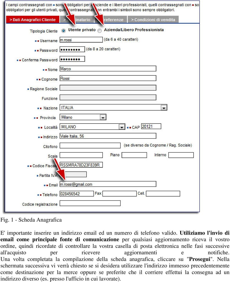 posta elettronica nelle fasi successive all'acquisto per ricevere aggiornamenti e notifiche. Una volta completata la compilazione della scheda anagrafica, cliccare su "Prosegui".