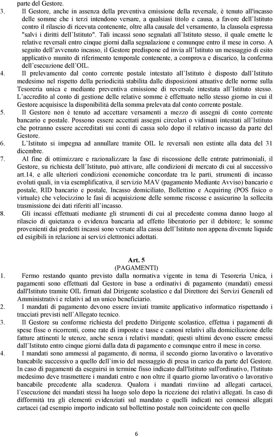 rilascio di ricevuta contenente, oltre alla causale del versamento, la clausola espressa "salvi i diritti dell Istituto".