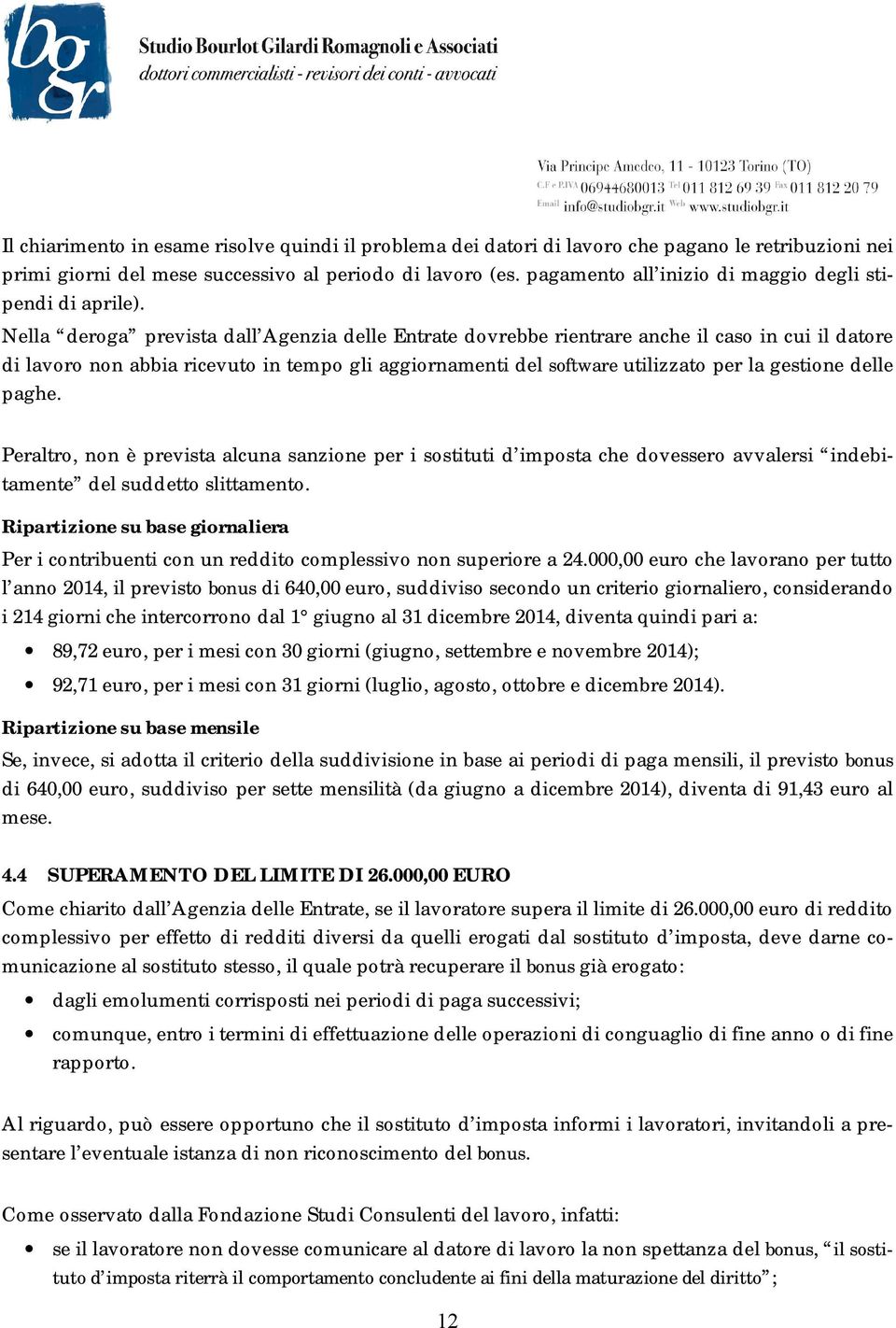 Nella deroga prevista dall Agenzia delle Entrate dovrebbe rientrare anche il caso in cui il datore di lavoro non abbia ricevuto in tempo gli aggiornamenti del software utilizzato per la gestione