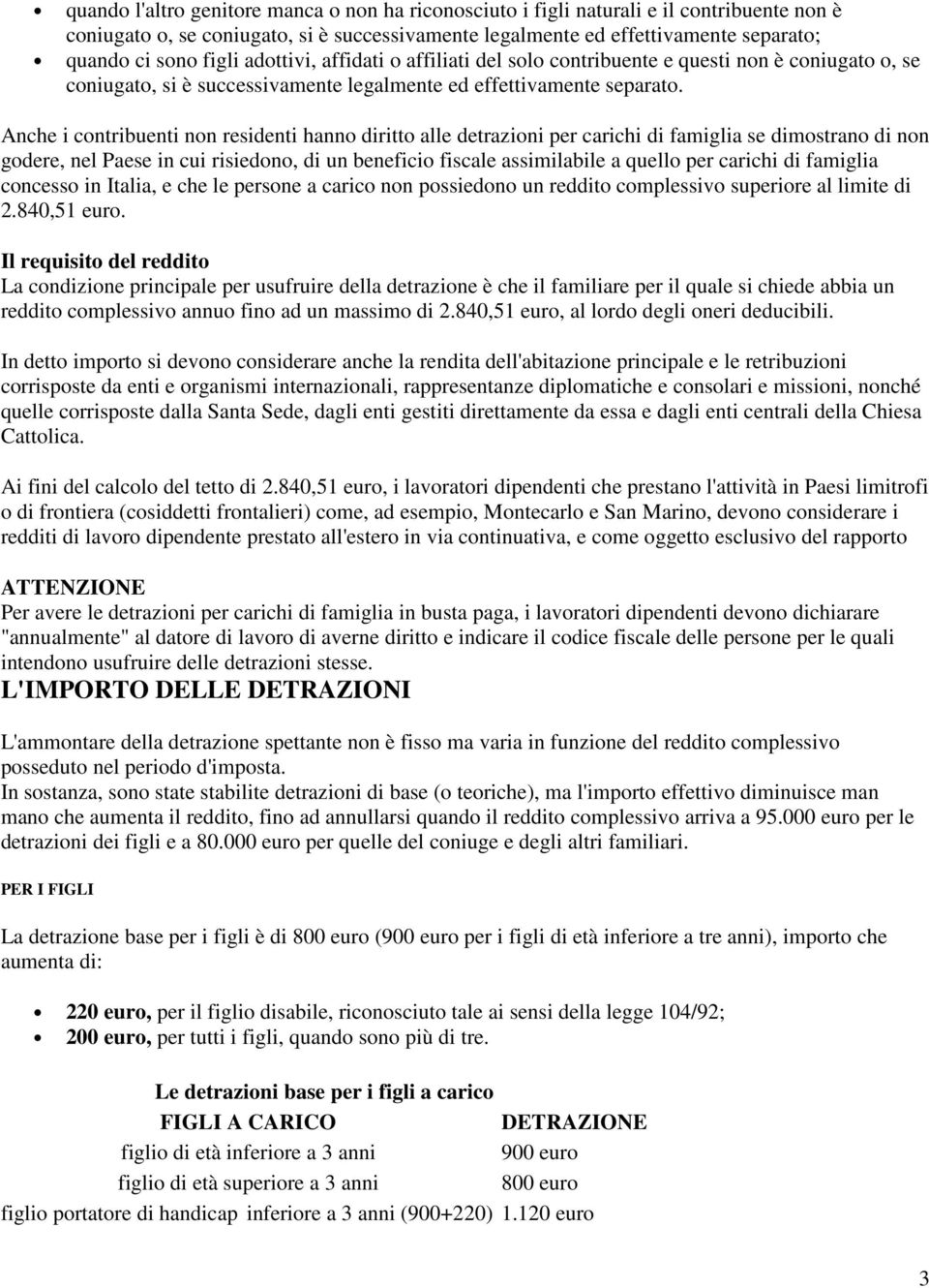 Anche i contribuenti non residenti hanno diritto alle detrazioni per carichi di famiglia se dimostrano di non godere, nel Paese in cui risiedono, di un beneficio fiscale assimilabile a quello per