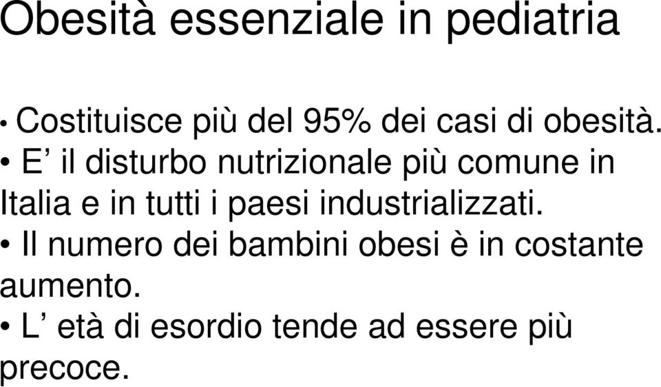 E il disturbo nutrizionale più comune in Italia e in tutti i