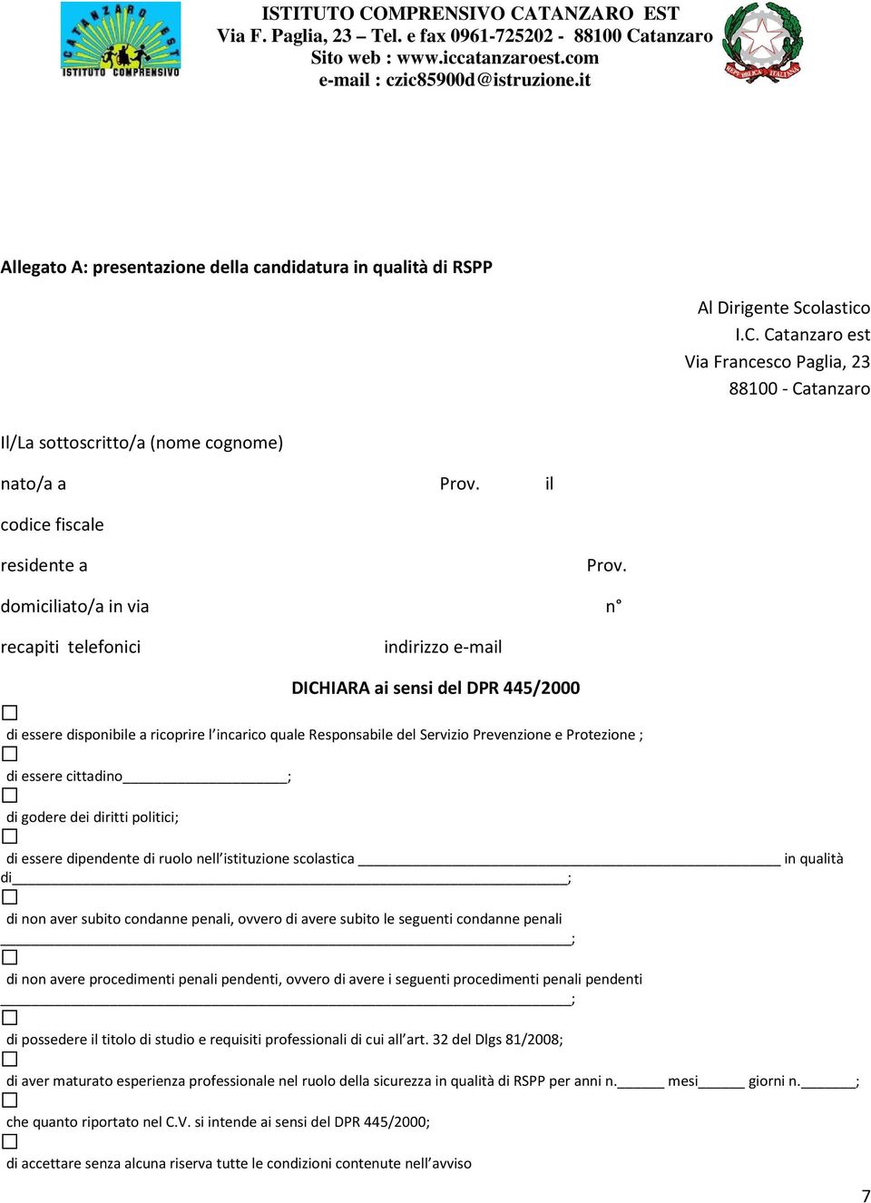 Catanzaro est Via Francesco Paglia, 23 88100 - Catanzaro Il/La sottoscritto/a (nome cognome) nato/a a Prov. il codice fiscale residente a Prov.