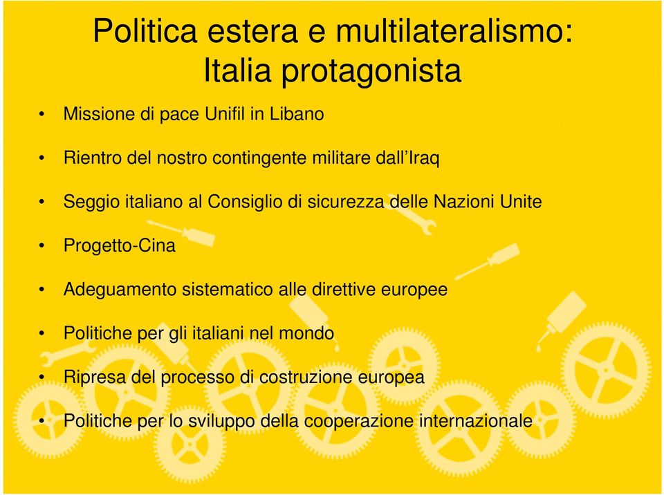 Unite Progetto-Cina Adeguamento sistematico alle direttive europee Politiche per gli italiani nel